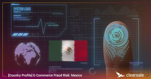 [Country Profile] E-Commerce Fraud Risk: Mexico