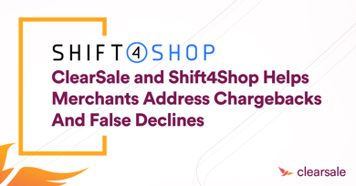 ClearSale and Shift4Shop Helps Merchants Address Chargebacks And False Declines