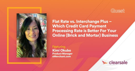 Flat Rate vs. Interchange Plus – Which Credit Card Payment Processing Rate is Better For Your Online (Brick and Mortar) Business