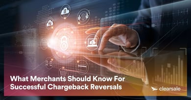 What Merchants Should Know For Successful Chargeback Reversals