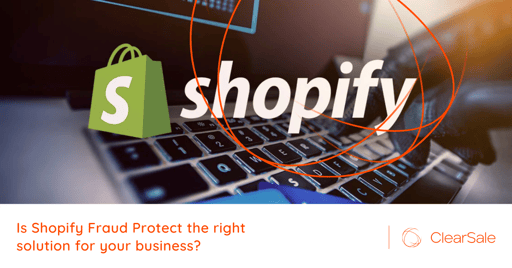 Is Shopify Fraud Protect the right solution for your business?