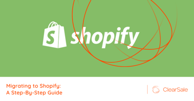 Migrating to Shopify: A Step-By-Step Guide