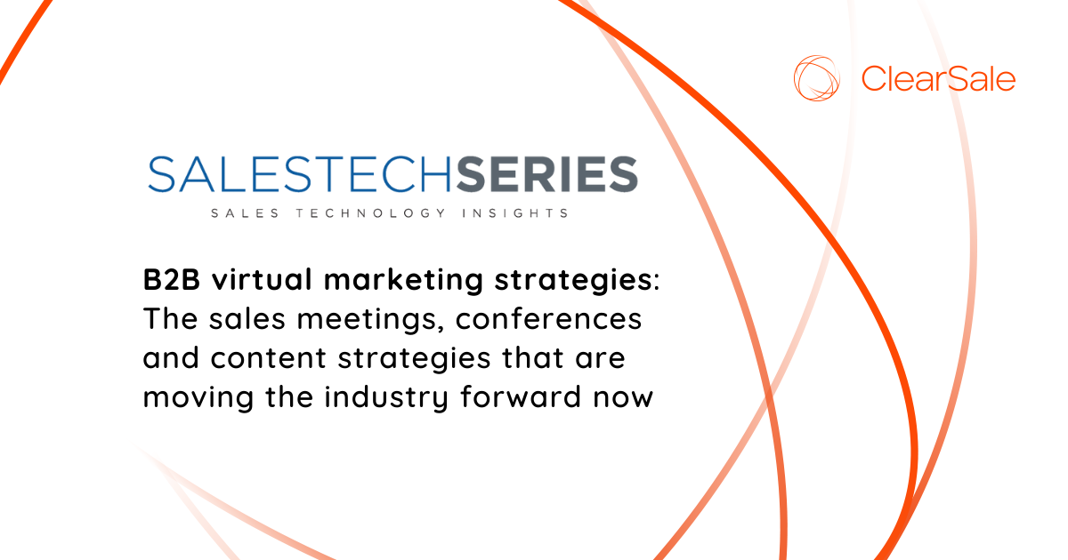 B2B virtual marketing strategies: The sales meetings, conferences and content strategies that are moving the industry forward now