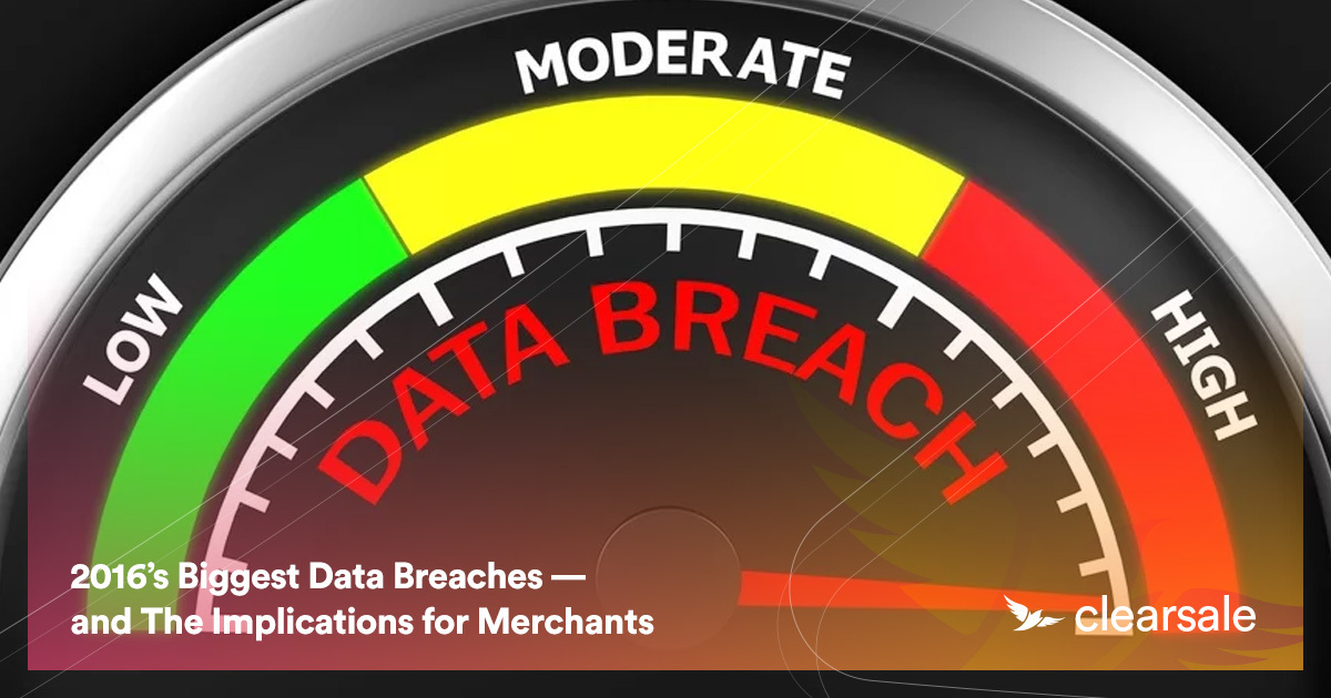 2016’s Biggest Data Breaches — and The Implications for Merchants
