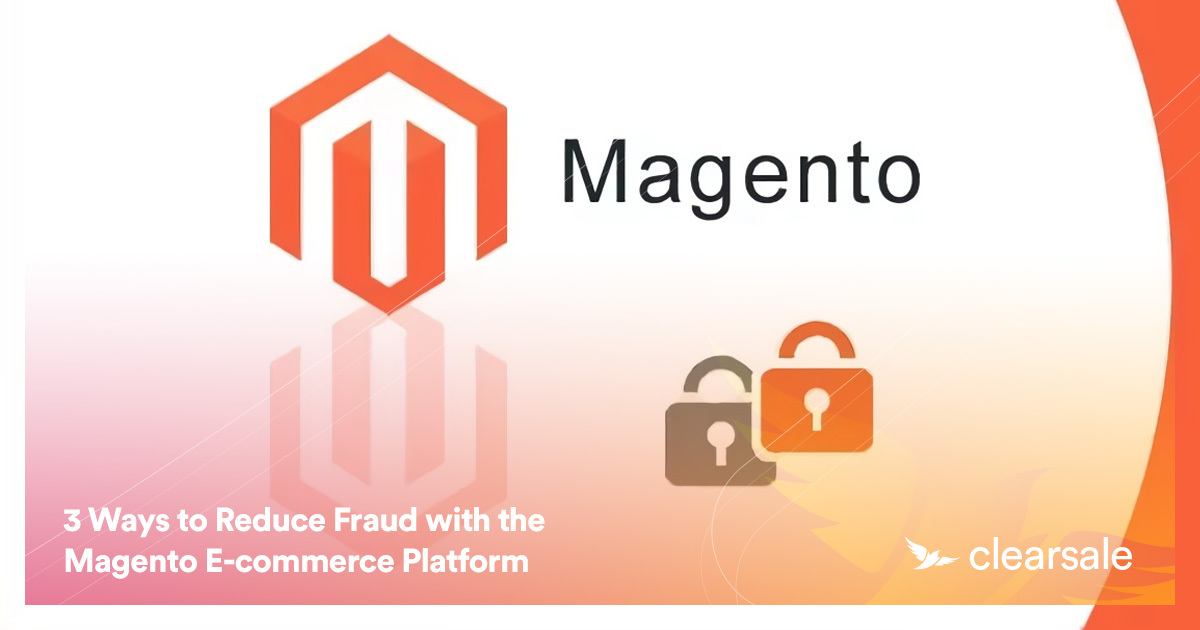 3 Ways to Reduce Fraud with the Magento E-commerce Platform