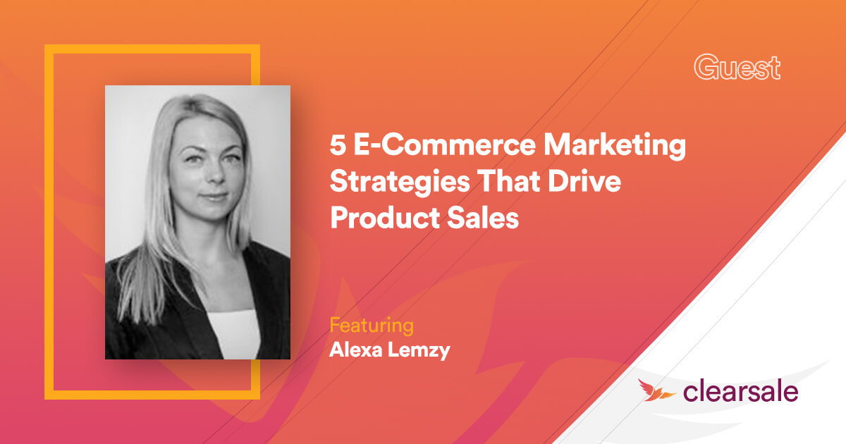 5 E-Commerce Marketing Strategies That Drive Product Sales