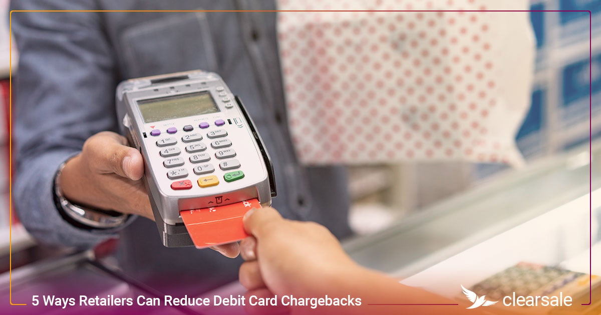 5 Ways Retailers Can Reduce Debit Card Chargebacks