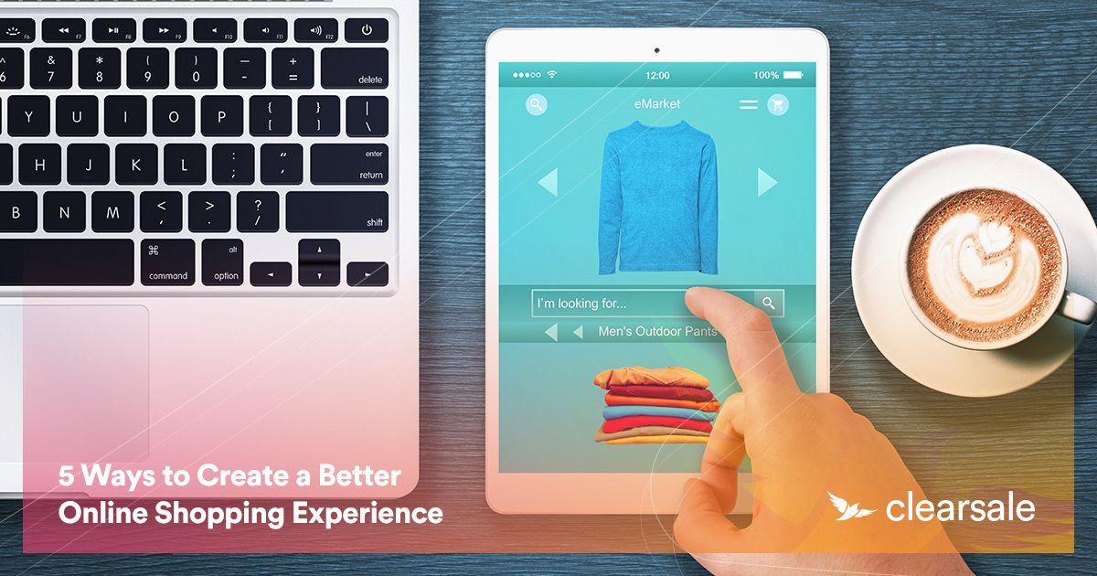 5 Ways to Create a Better Online Shopping Experience