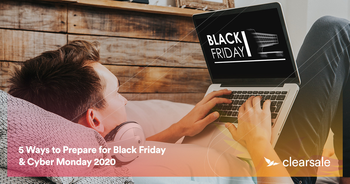5 Ways to Prepare for Black Friday & Cyber Monday 2020