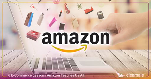 6 E-Commerce Lessons Amazon Teaches Us All