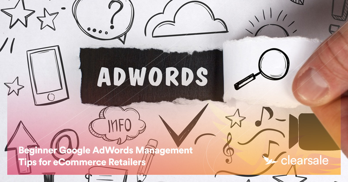 Beginner Google AdWords Management Tips for eCommerce Retailers