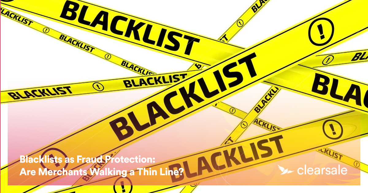 Blacklists as Fraud Protection: Are Merchants Walking a Thin Line?