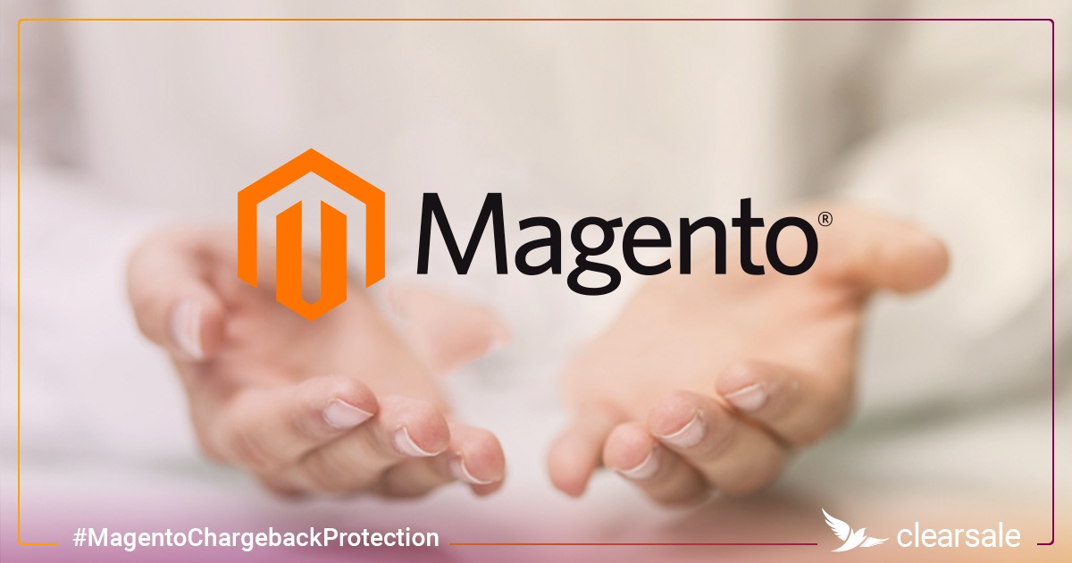 What Every Business Needs to Know About Magento and Chargeback Protection