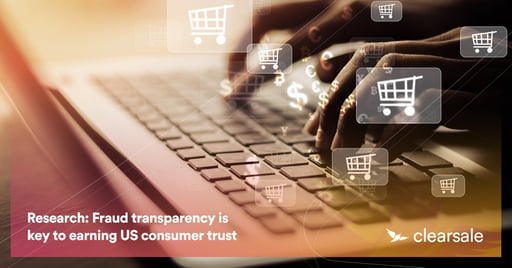 Research: Fraud transparency is key to earning US consumer trust
