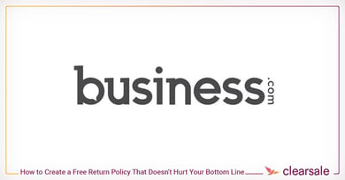 How to Create a Free Return Policy That Doesn't Hurt Your Bottom Line