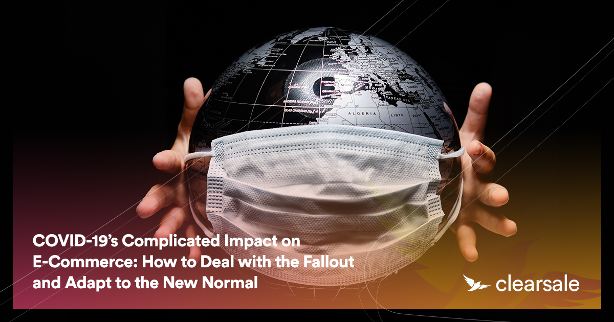 COVID-19's Complicated Impact on E-Commerce: How to Deal with the Fallout and Adapt to the New Normal