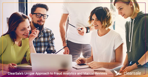 ClearSale’s Unique Approach to Fraud Analytics and Manual Reviews
