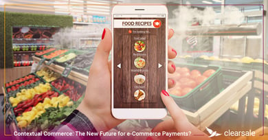 Contextual Commerce: The New Future for e-Commerce Payments?