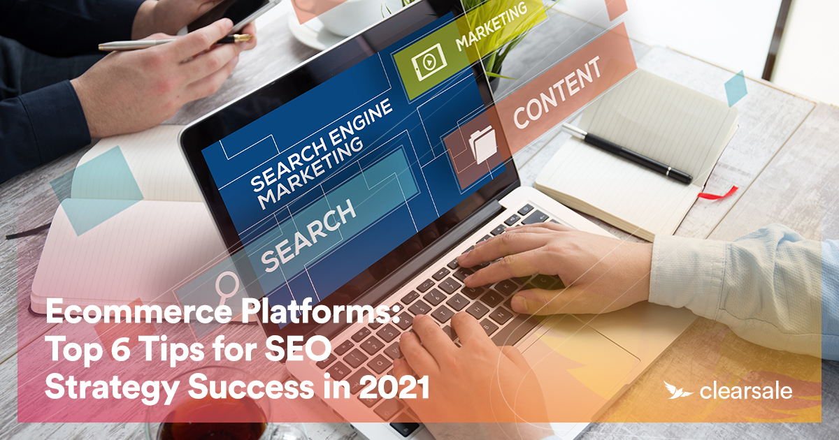 Ecommerce Platforms: Top 6 Tips for SEO Strategy Success in 2021