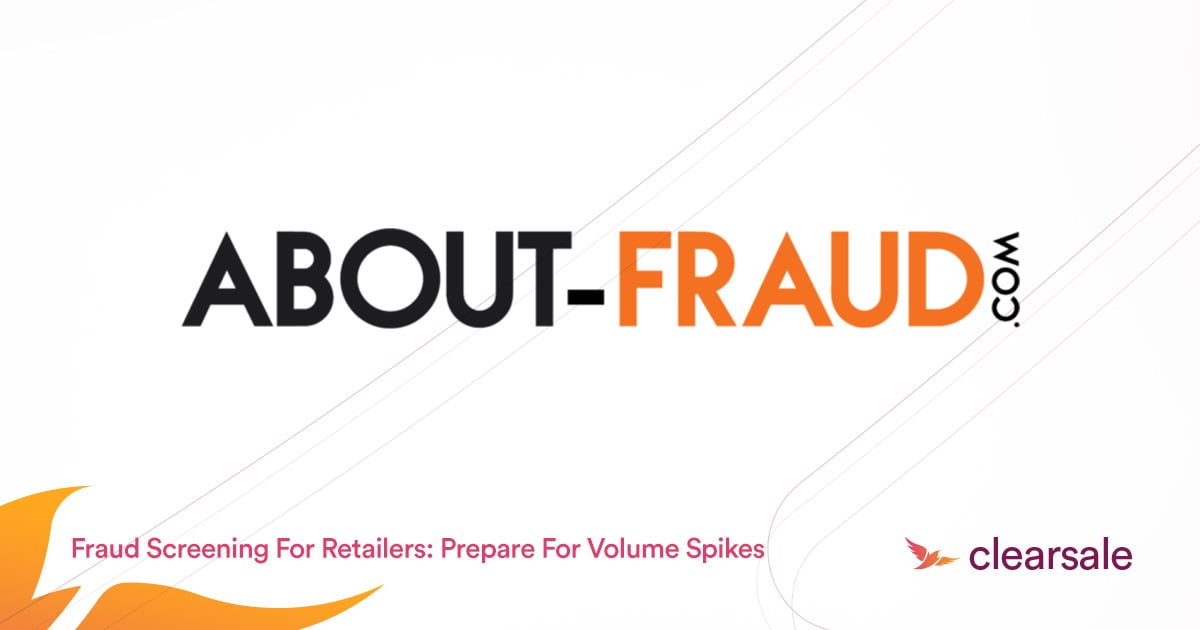 Fraud Screening For Retailers: Prepare For Volume Spikes