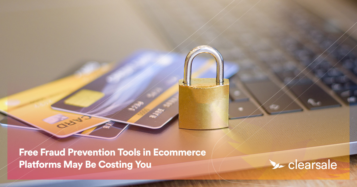 Free Fraud Prevention Tools in Ecommerce Platforms May Be Costing You