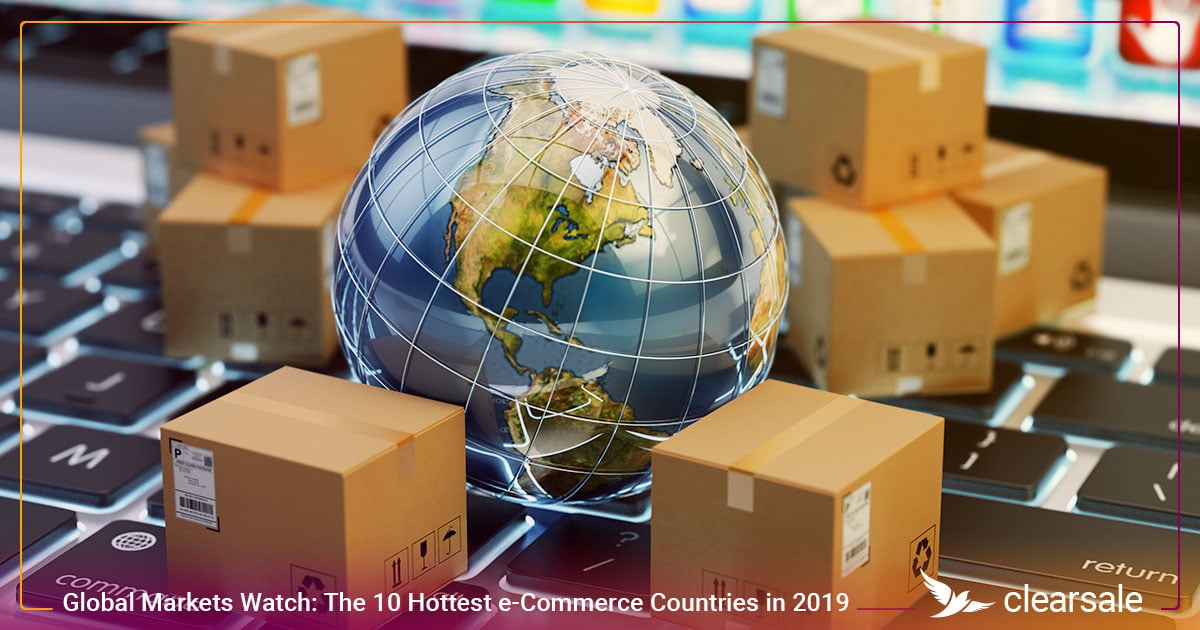 Global Markets Watch: The 10 Hottest e-Commerce Countries in 2019