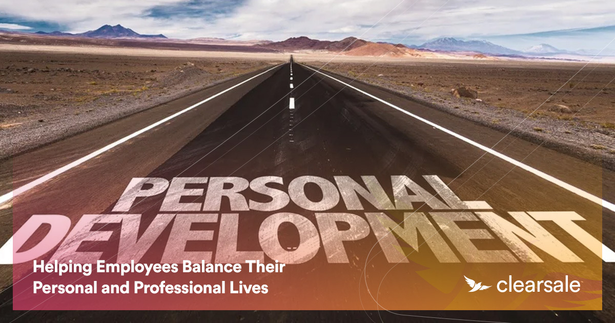 Helping Employees Balance Their Personal and Professional Lives