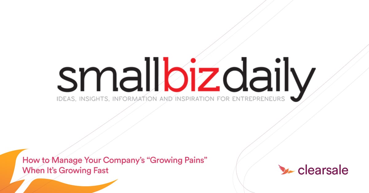 How to Manage Your Company’s “Growing Pains” When It’s Growing Fast