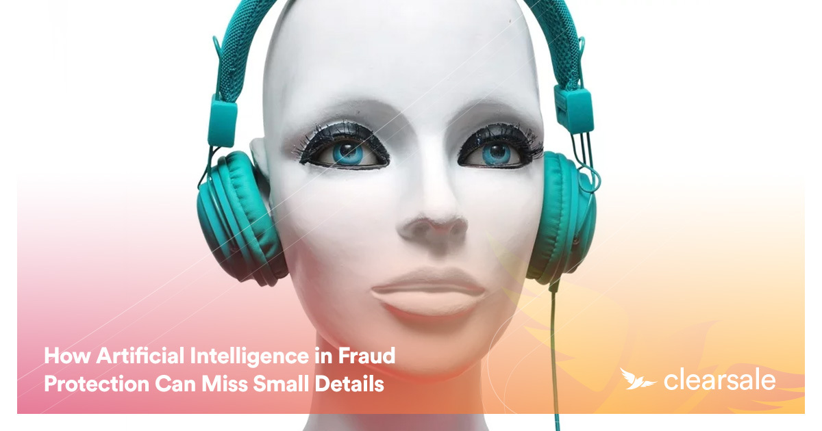 How Artificial Intelligence in Fraud Protection Can Miss Small Details