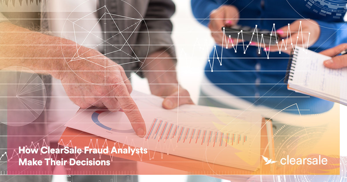How ClearSale’s Team of Expert Fraud Analysts Make Their Decisions
