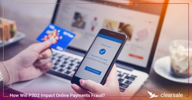 How Will PSD2 Impact Online Payments Fraud?