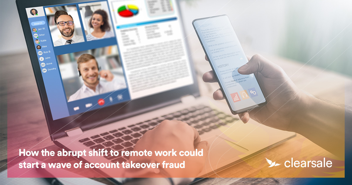 How the abrupt shift to remote work could start a wave of account takeover fraud