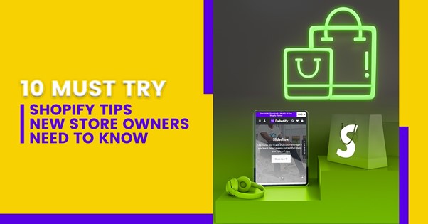 10 must try shopify tips new store owners need to know