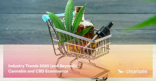 Industry Trends 2020 (and Beyond): Cannabis and CBD Ecommerce