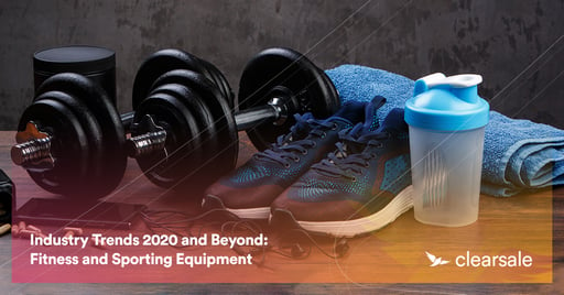 Industry Trends 2020 and Beyond: Fitness and Sporting Equipment
