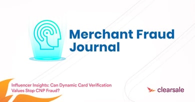 Influencer Insights: Can Dynamic Card Verification Values Stop CNP Fraud?