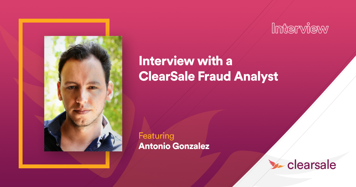 Interview with a ClearSale Fraud Analyst - Antonio Gonzalez