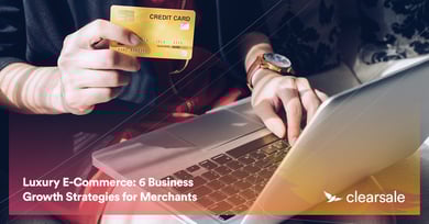 Luxury E-Commerce: 6 Business Growth Strategies for Merchants