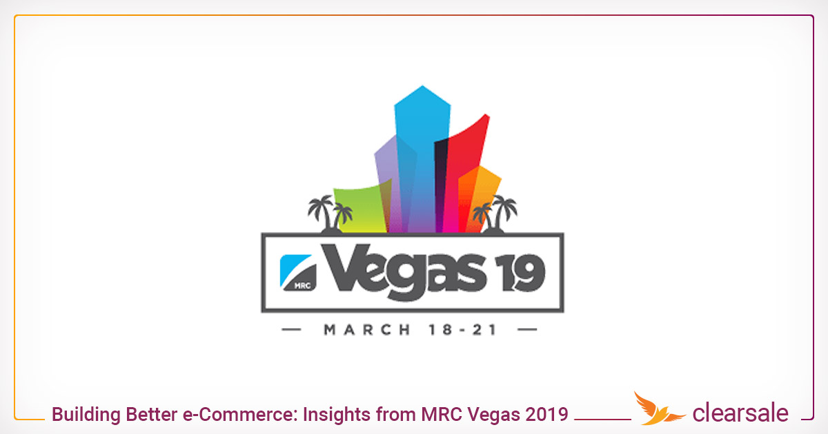 Building Better e-Commerce: Insights from MRC Vegas 2019