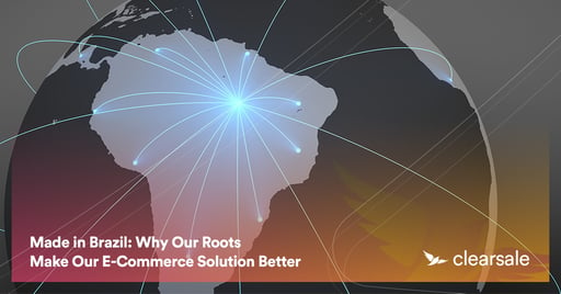 Made in Brazil: Why Our Roots Make Our E-Commerce Solution Better