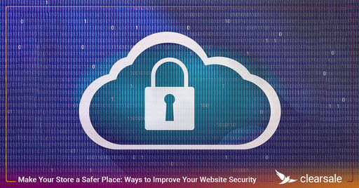 Make Your Store a Safer Place: Ways to Improve Your Website Security