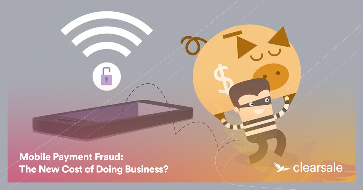 Mobile Payment Fraud: The New Cost of Doing Business?