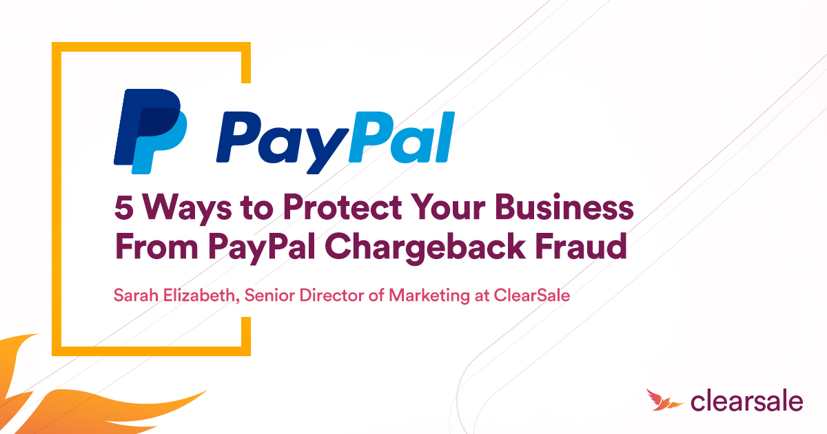 5 Ways to Protect Your Business from PayPal Chargeback Fraud