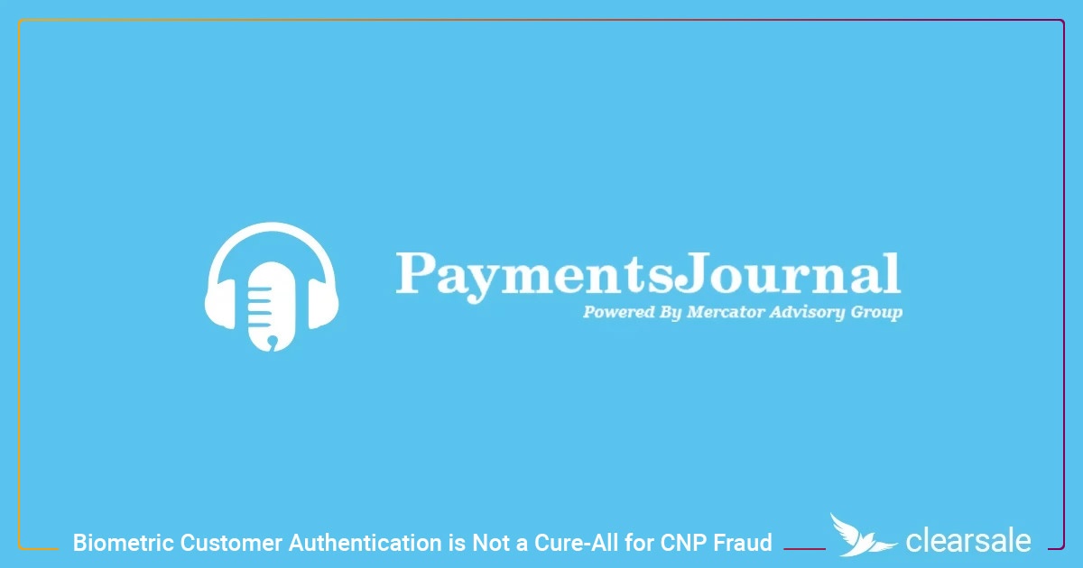 Biometric Customer Authentication  It’s Not a Cure-All for CNP Fraud