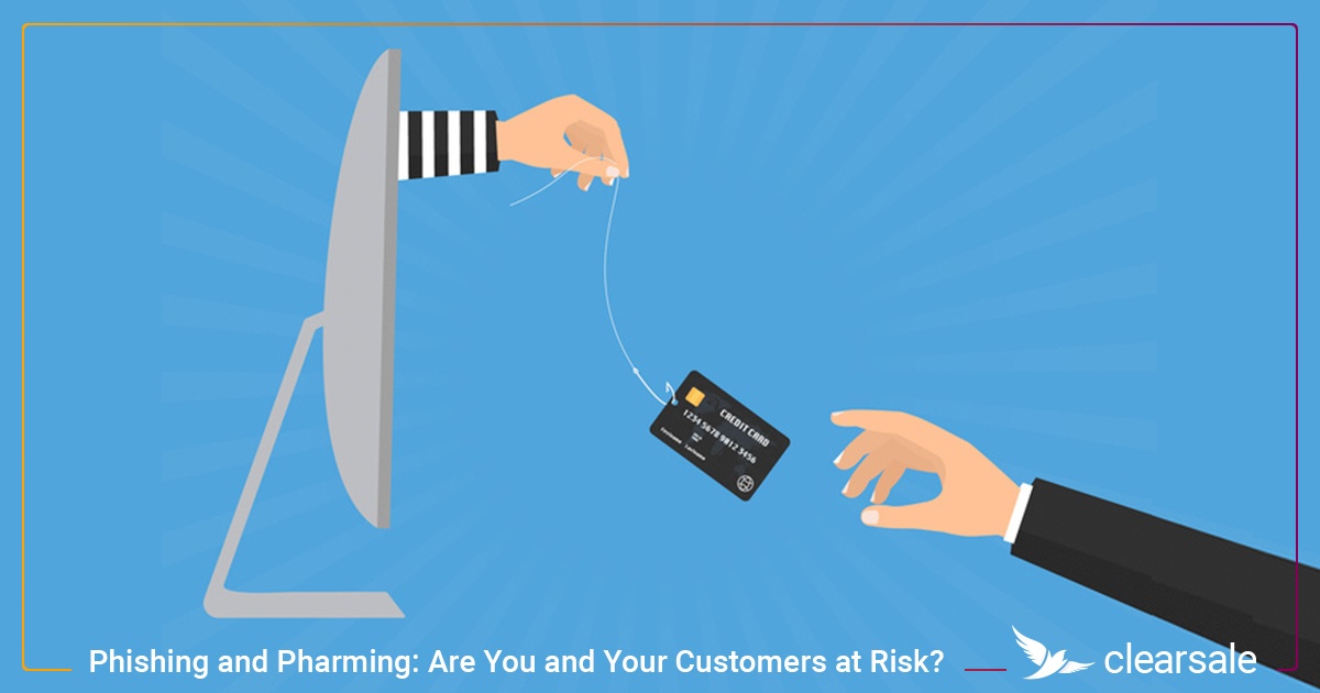 Phishing and Pharming: Are You and Your Customers at Risk?