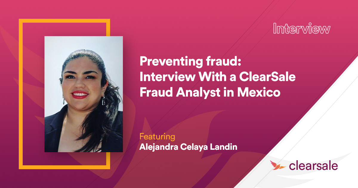 Preventing fraud - Interview With a ClearSale Fraud Analyst in Mexico