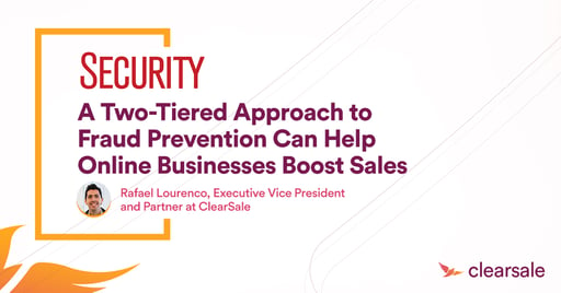 A Two-Tiered Approach to Fraud Prevention Can Help Online Businesses Boost Sales