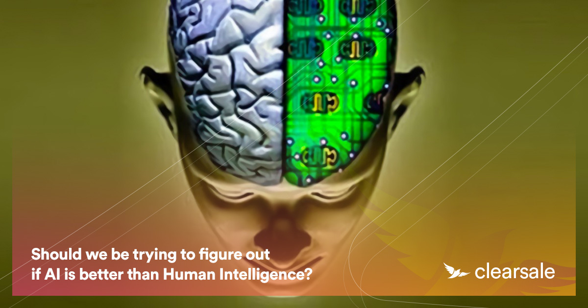 Should we be trying to figure out if AI is better than Human Intelligence?