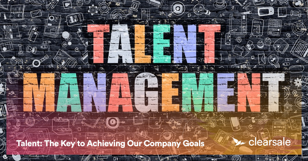 Talent: The Key to Achieving Our Company Goals