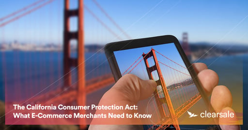 The California Consumer Protection Act: What E-Commerce Merchants Need to Know